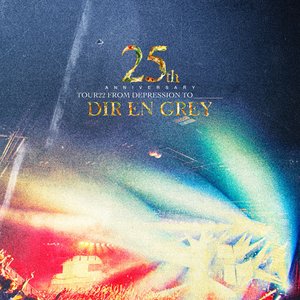 25th Anniversary TOUR22 FROM DEPRESSION TO ________