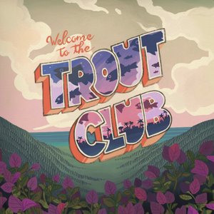 Welcome to the Trout Club
