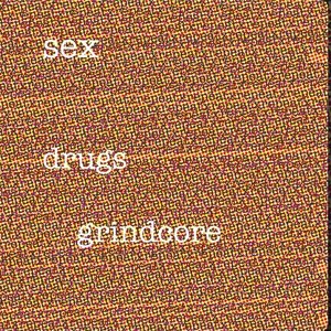 Sex Drugs Grindcore