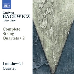 Bild für 'Grazyna Bacewicz - String Quartets (Complete), Vol. 2'