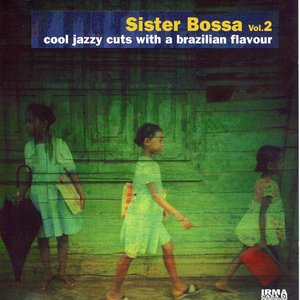 Sister Bossa, Vol. 2 (Cool Jazzy Cuts With a Brazilian Flavour)