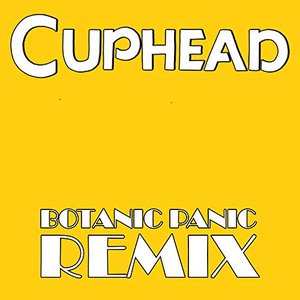 Botanic Panic (From "Cuphead") [Remix]