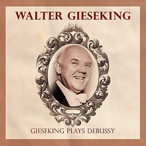 Gieseking Plays Debussy