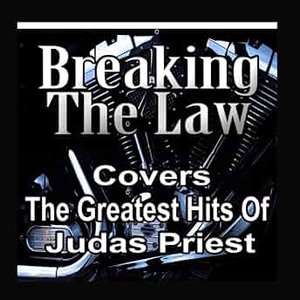 Breaking the Law Covers the Greatest Hits of Judas Priest