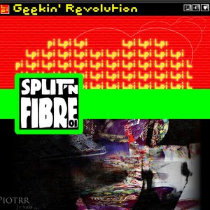 Split n' Fibre 01: Geekin' Revolution / Je vais...