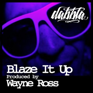 Blaze It Up (Produced By Wayne Ross)