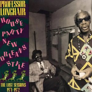 House Party New Orleans Style: The Lost Sessions 1971-1972