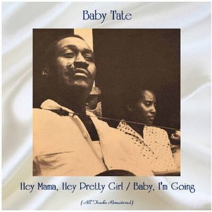 Hey Mama, Hey Pretty Girl / Baby, I'm Going (All Tracks Remastered)