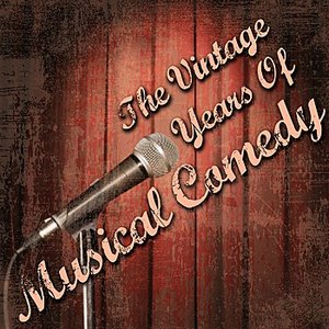 The Vintage Years Of Musical Comedy