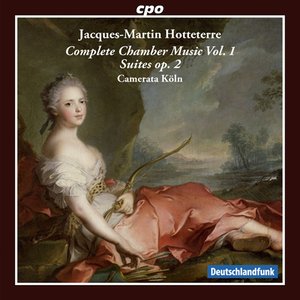 Hotteterre: Complete Chamber Music, Vol. 1 – Suites, Op. 2
