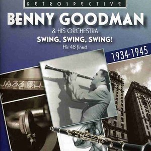 Benny Goodman & His Orchestra: Swing, Swing, Swing!