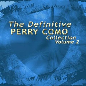 The Definitive Perry Como Collection, Vol. 2