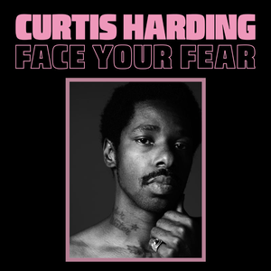Curtis Harding - Face Your Fear Lyrics - Zortam Music
