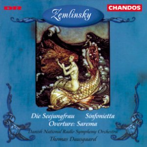Zemlinsky: Seejungfrau (Die) / Sinfonietta / Sarema: Overture