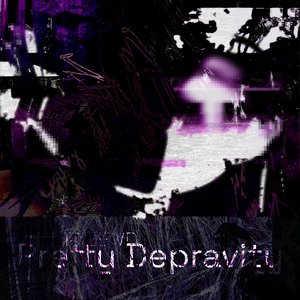 Pretty Depravity