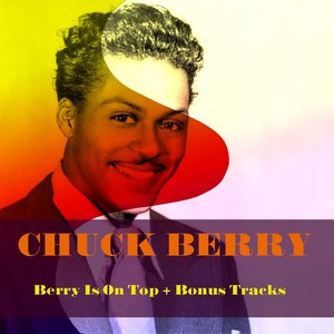 Chuck Berry: Berry Is On Top (And Bonus Tracks)