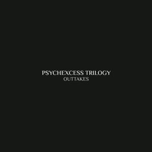 Psychexcess Trilogy: Outtakes