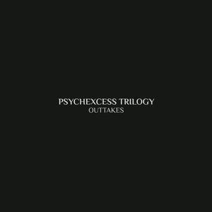 Psychexcess Trilogy: Outtakes