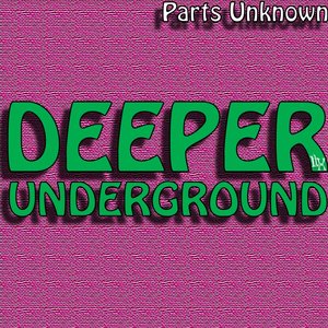 Deeper Underground