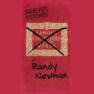 Guilty: 30 Years Of Randy Newman