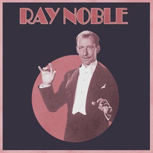 The Myth of Ray Noble