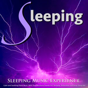 Sleeping Music: Calm and Soothing Piano Music With Thunderstorm Sounds for Sleeping, Relaxation and Deep Sleep Aid