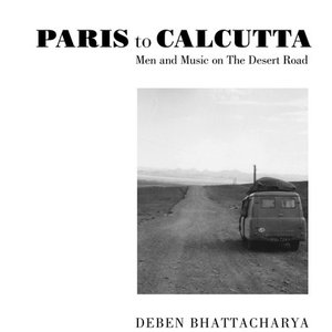 Paris to Calcutta: Men and Music on the Desert Road