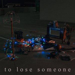To Lose Someone