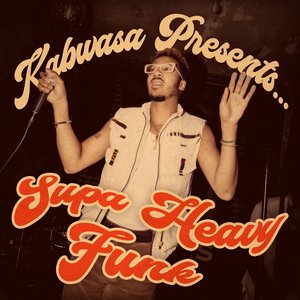 Kabwasa Presents… Supa Heavy Funk