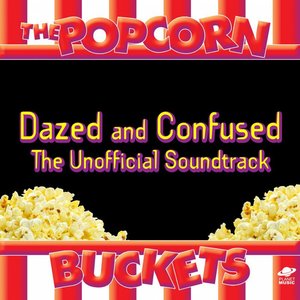 Dazed and Confused: The Unofficial Soundtrack performed by the Popcorn Buckets