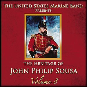 The Heritage of John Philip Sousa: Volume 8