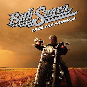 Bob Seger & the Silver Bullet Band - Face the Promise - Zortam Music