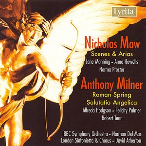 Maw: Scenes & Arias / Milner: Roman Spring, Salutatio Angelica