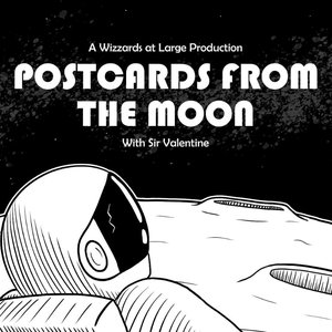 Postcards From The Moon with Sir Valentine