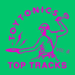Toy Tonics Top Tracks Vol. 8