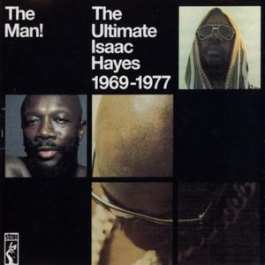 The Man! The Ultimate Isaac Hayes 1969-1977