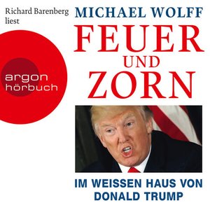 Feuer und Zorn - Im weißen Haus von Donald Trump