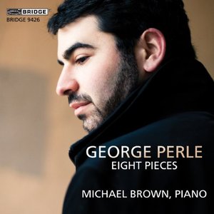 George Perle: Eight Pieces (1938-1997)