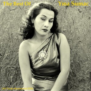 The Best of Yma Sumac (All Tracks Remastered 2014)