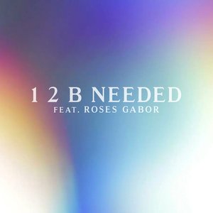 1 2 B Needed (feat. Roses Gabor)