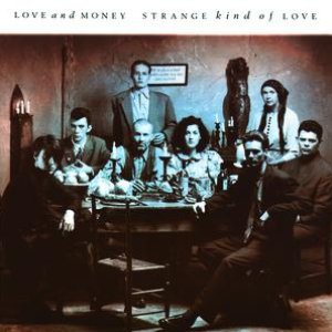 Love & Money - Strange Kind Of Love