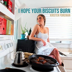 I Hope Your Biscuits Burn