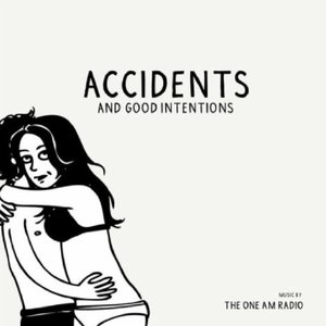 Accidents & Good Intentions [Explicit]