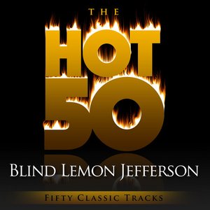 The Hot 50 - Blind Lemon Jefferson (Fifty Classic Tracks)