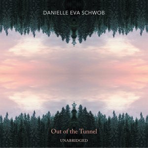Danielle Eva Schwob: Out of the Tunnel (Unabridged)