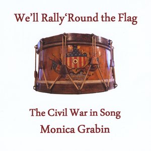 We'll Rally 'Round the Flag - The Civil War in Song
