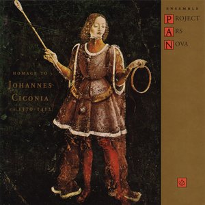 Homage To Johannes Ciconia, ca. 1370-1412
