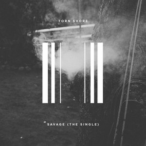 Torn Shore - Savage - Single
