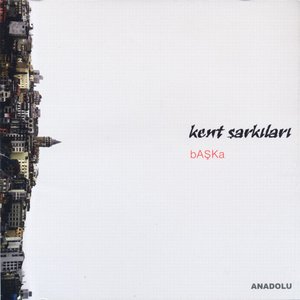 Kent Şarkıları (bAŞKa)