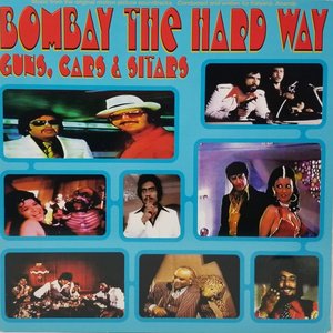 Bombay The Hard Way : Guns, Cars, and Sitars